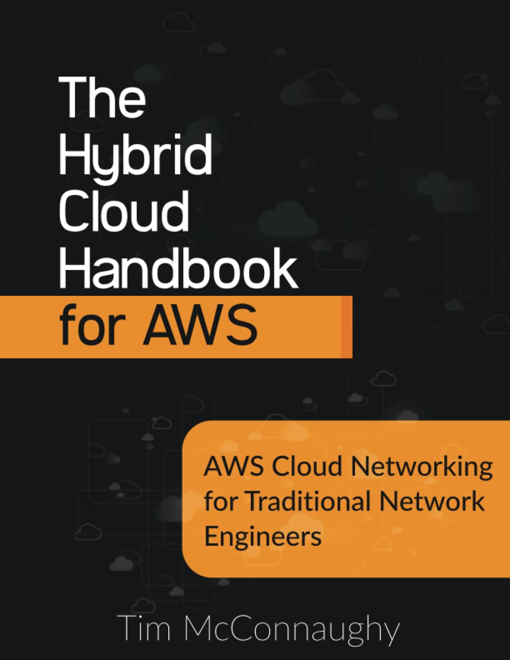 The Hybrid Cloud Handbook for AWS: AWS Cloud Networking for Traditional Network Engineers Computer Science