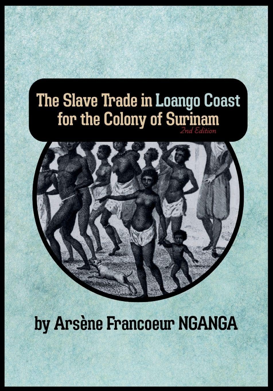 The Slave Trade In Loango Coast for The Colony of Surinam Books