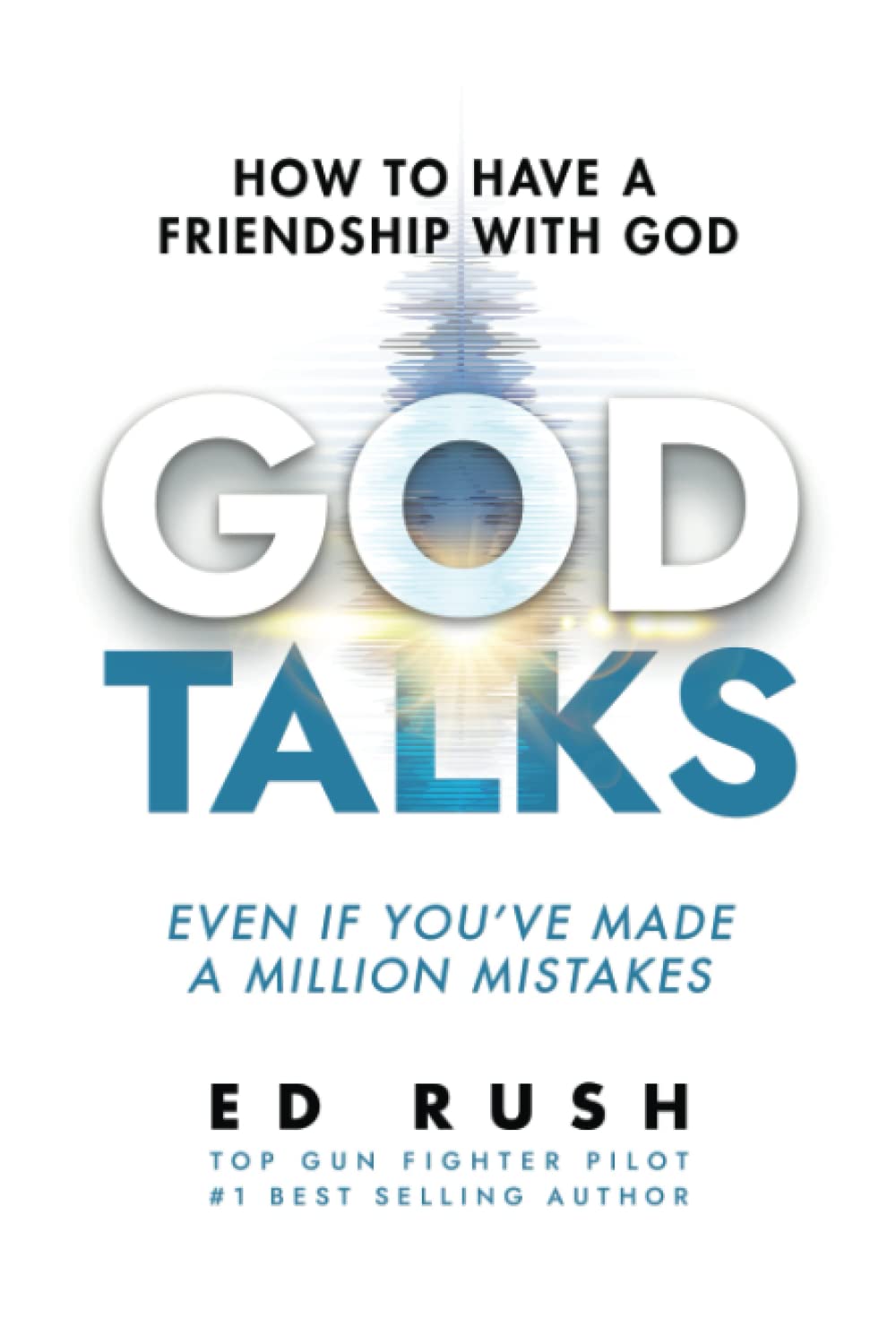 God Talks: How to Have a Friendship with God (Even if You’ve Made a Million Mistakes) Business, Finance & Career