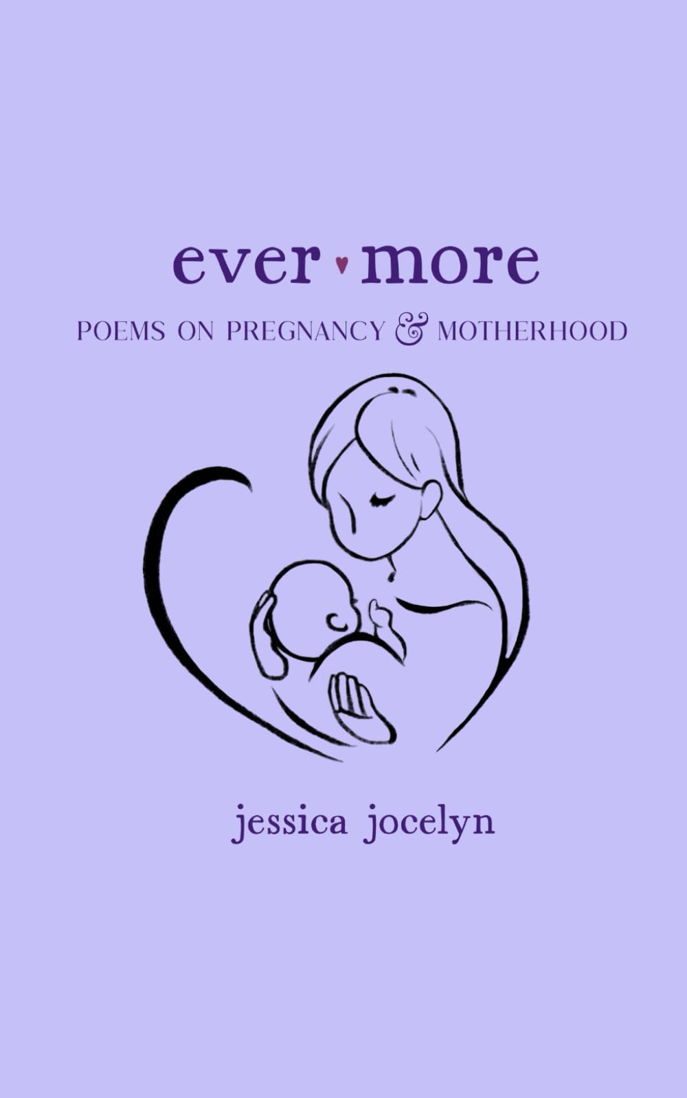 Ever More: Poems on Pregnancy & Motherhood book