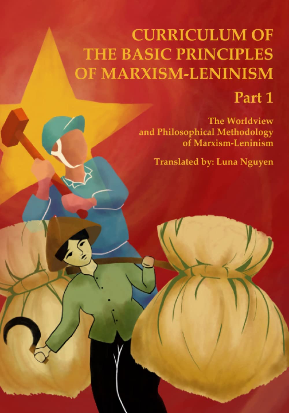 The Worldview and Philosophical Methodology of Marxism-Leninism: Curriculum of the Basic Principles of Marxism-Leninism Part 1 book