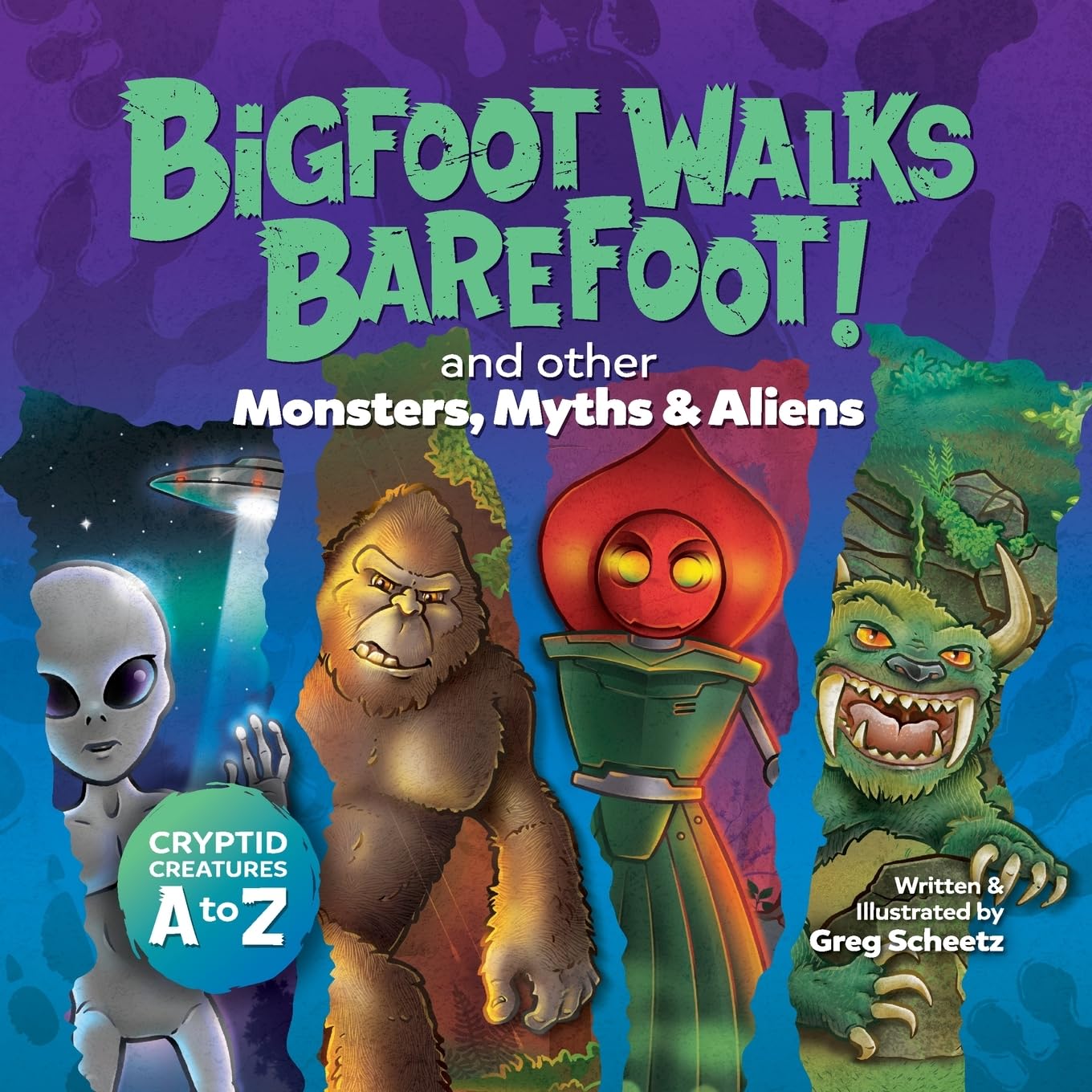 Bigfoot Walks Barefoot! (and Other Monsters, Myths & Aliens) Fairy Tales & Legends
