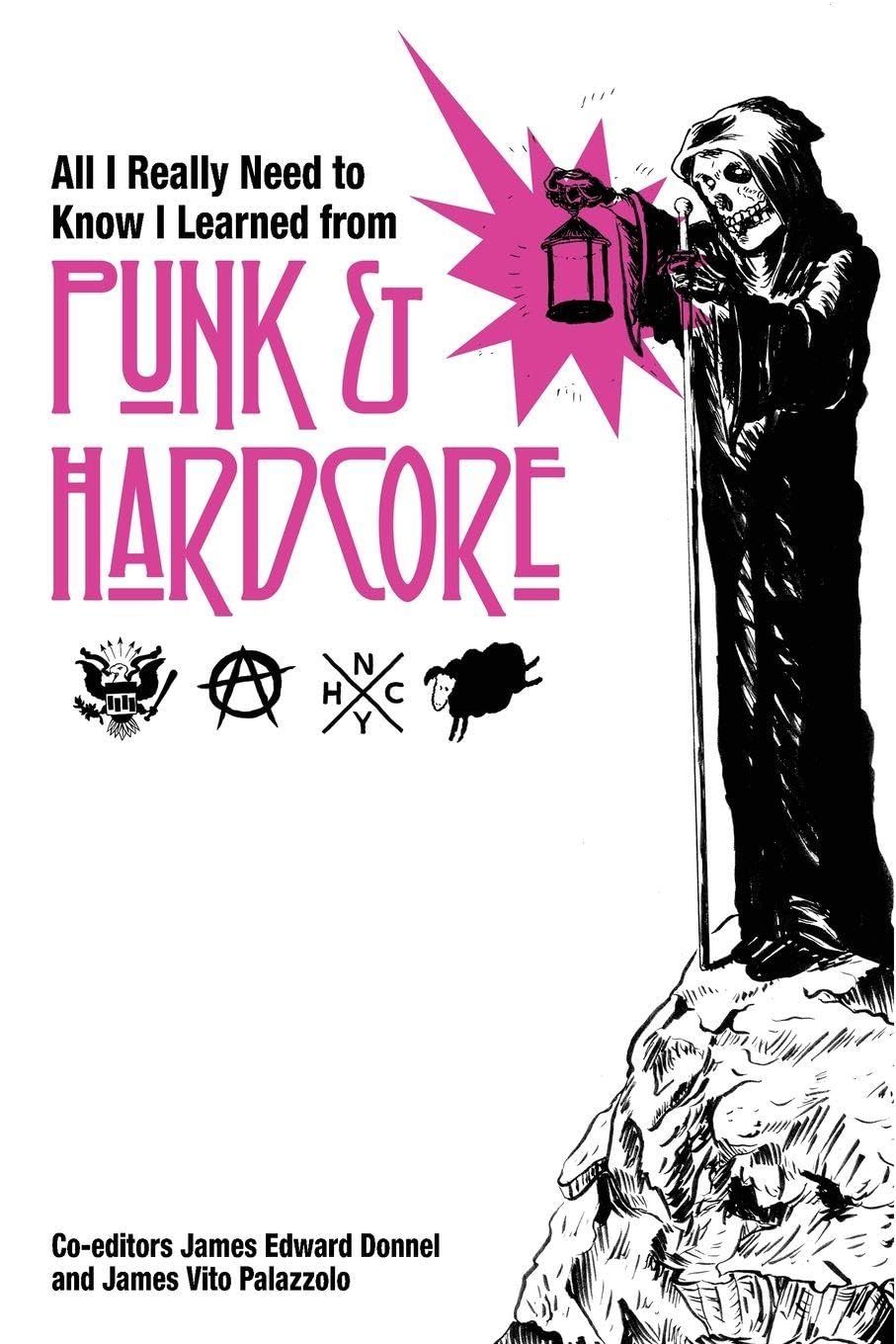 All I Really Need to Know I Learned from Punk & Hardcore Arts & Music
