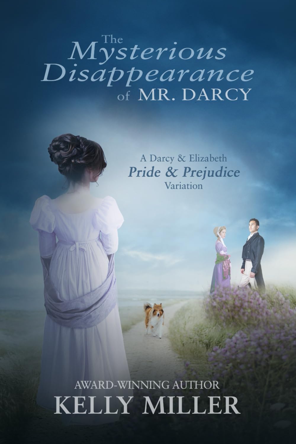 The Mysterious Disappearance of Mr. Darcy: A Darcy & Elizabeth Pride & Prejudice Variation International