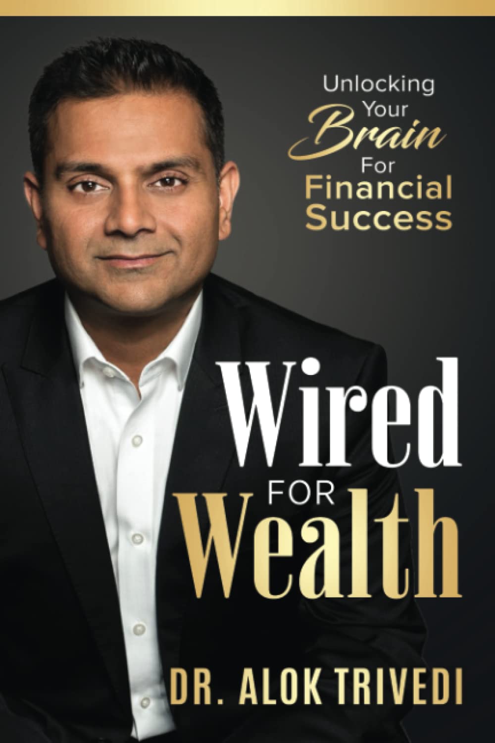 Wired For Wealth: Unlocking Your Brain for Financial Success book