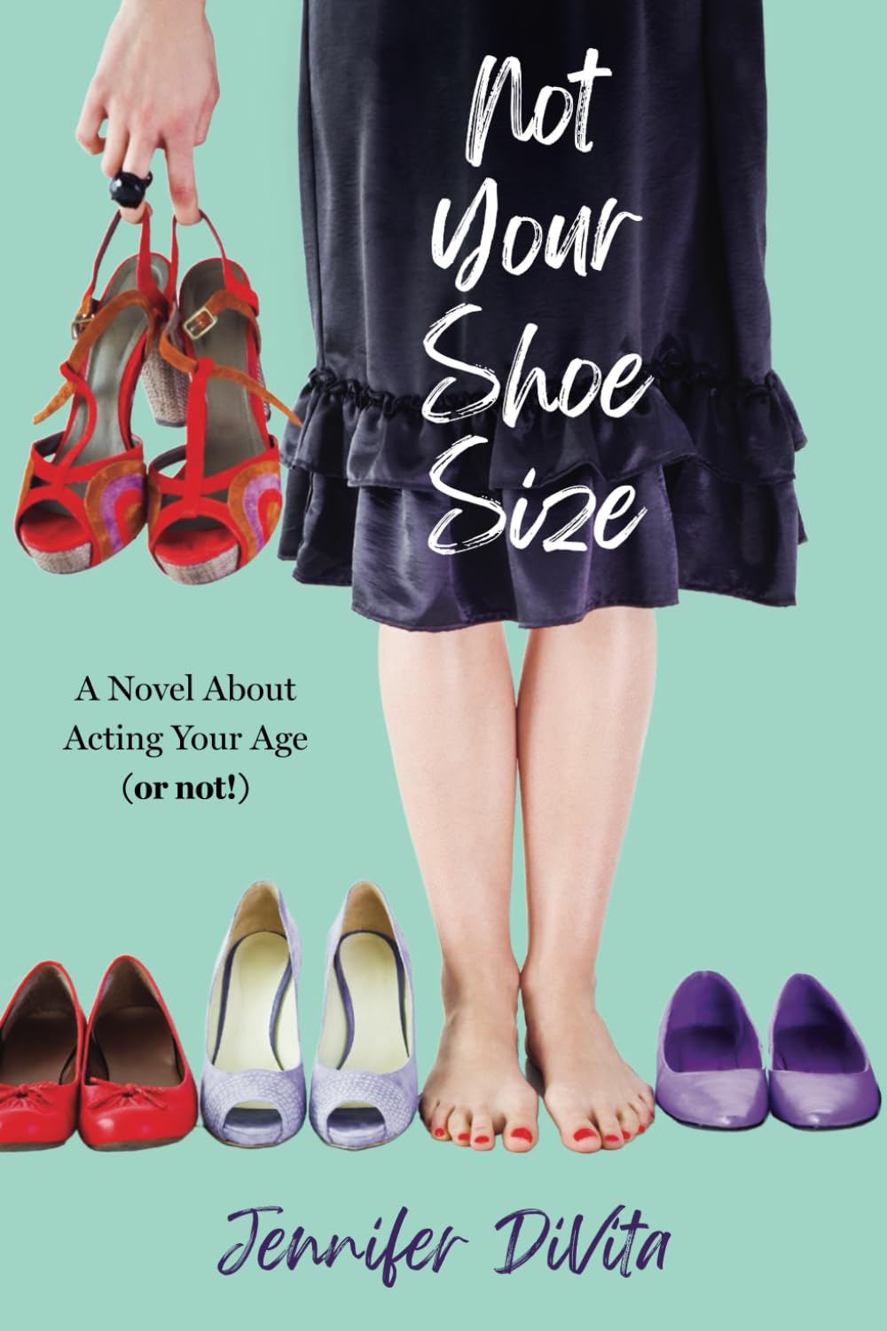 Not Your Shoe Size: A Novel About Acting Your Age (or not!) book