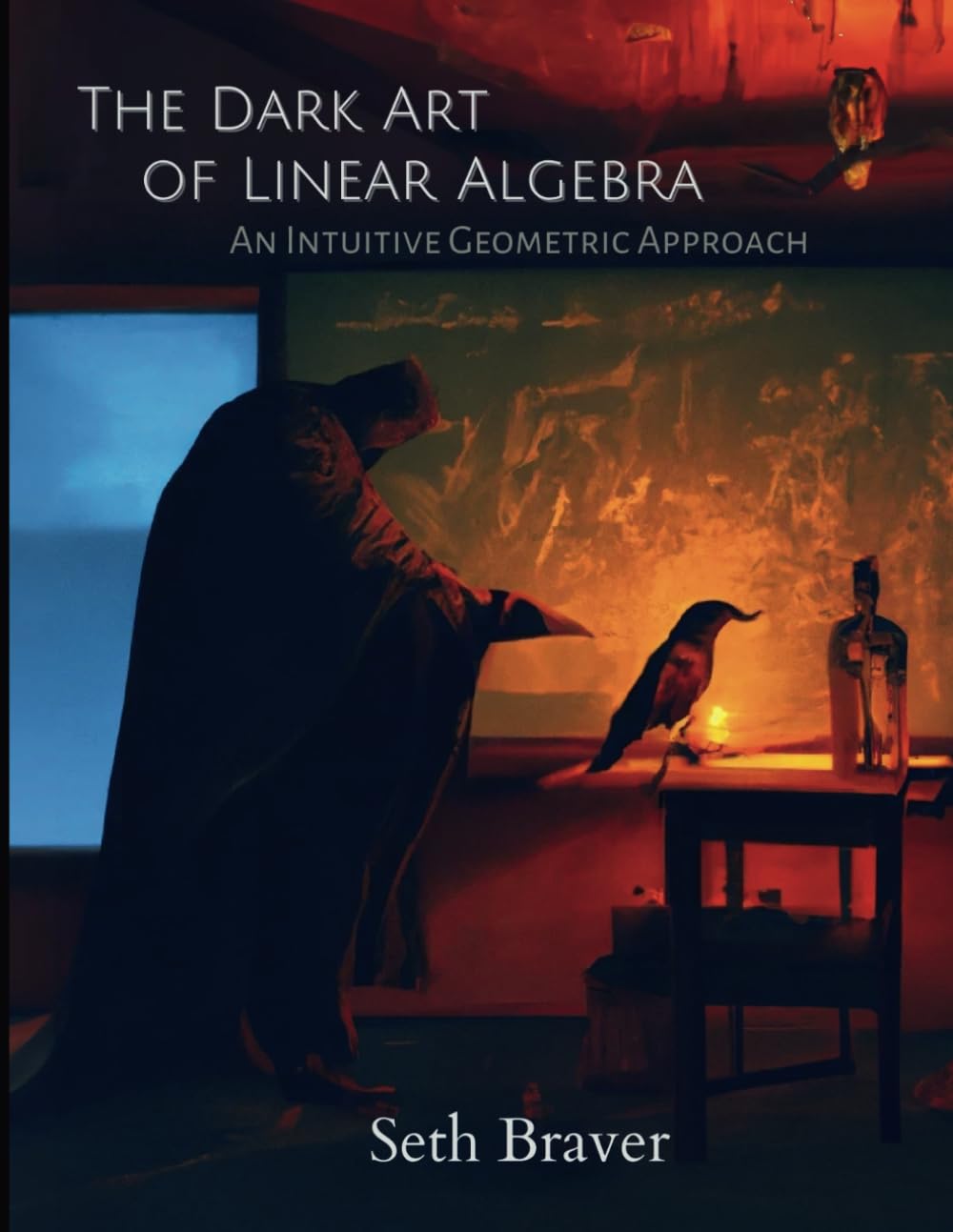 The Dark Art of Linear Algebra: An Intuitive Geometric Approach Mathematics