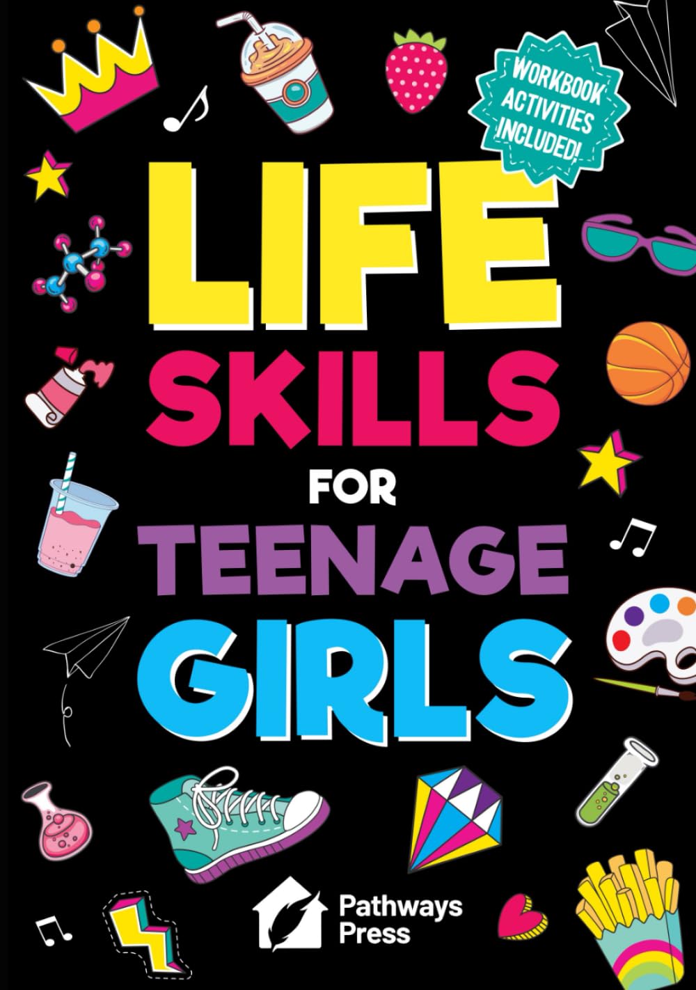 Life Skills for Teenage Girls | The Essential Guide to Help Combat Peer Pressure, Boost Self Confidence, Manage Money Like a Pro, Navigate Dating, School & Friends Non-fiction