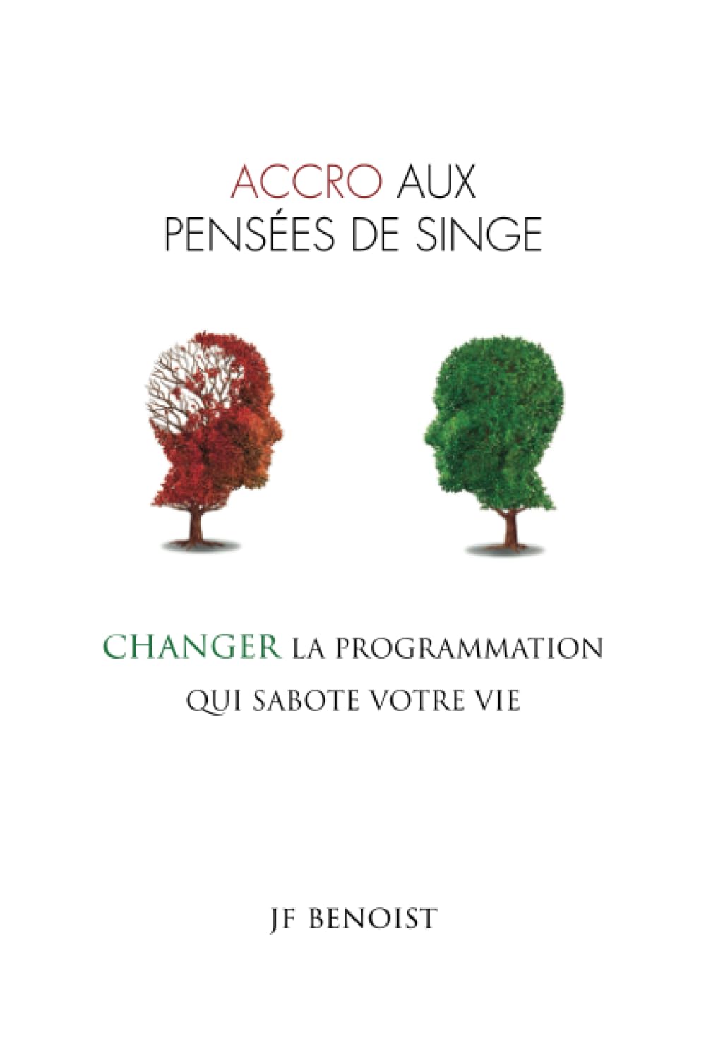 ACCRO AUX PENSÉES DE SINGE: Changer la programmation qui sabote votre vie book