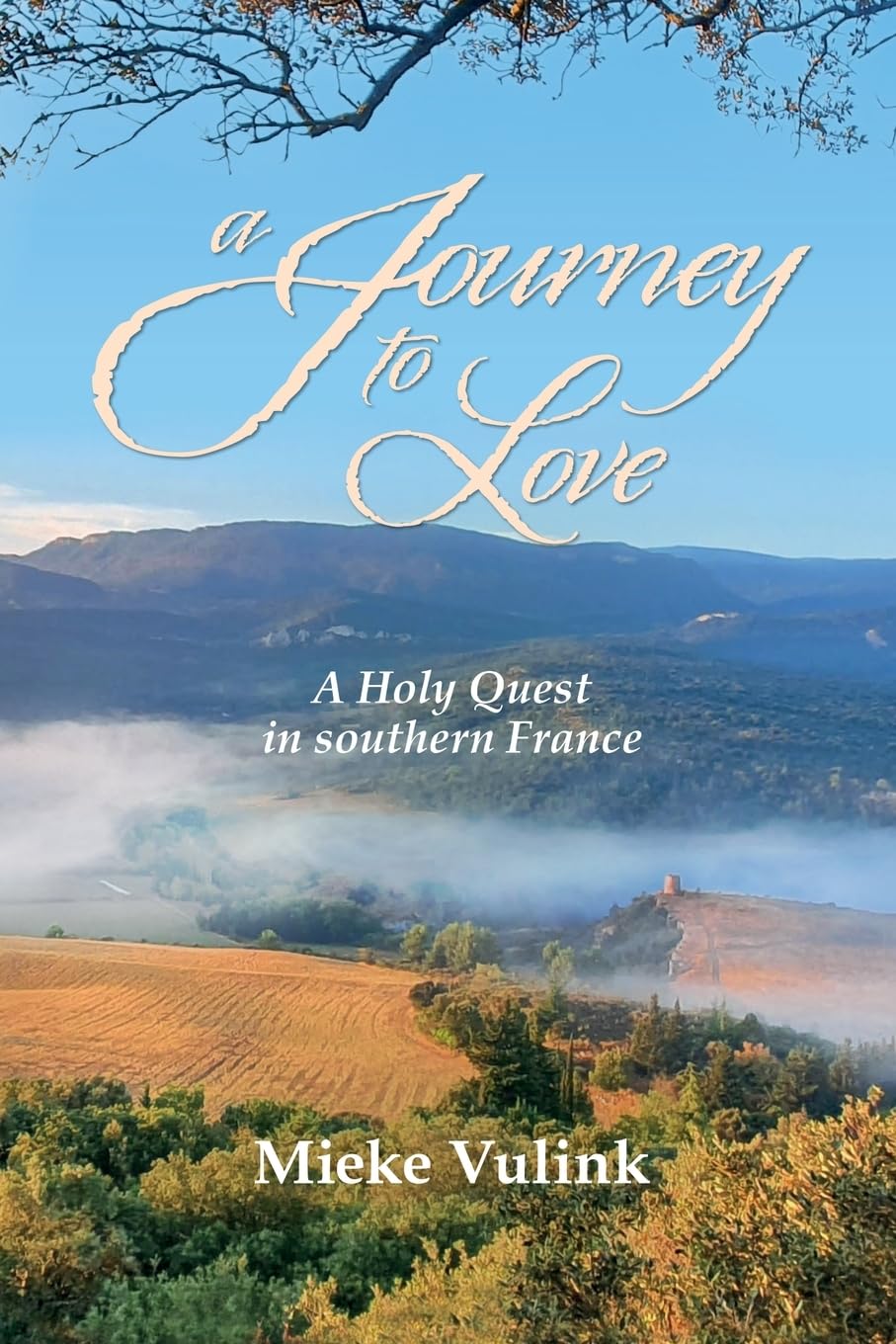 A Journey to Love: A Holy Quest in southern France Religion & Esotericism