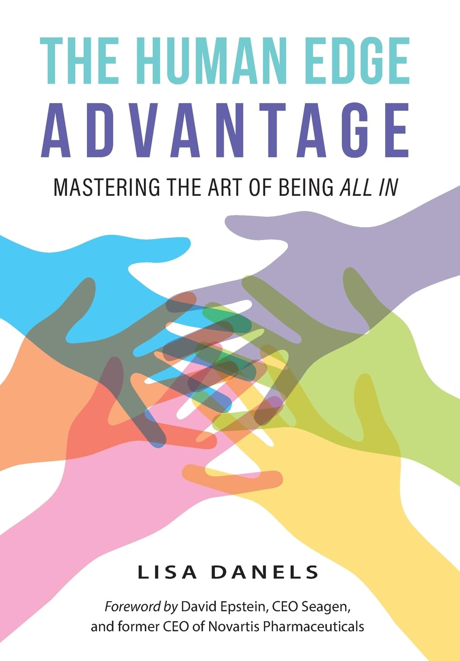 The Human Edge Advantage: Mastering the Art of Being All In Business, Finance & Career