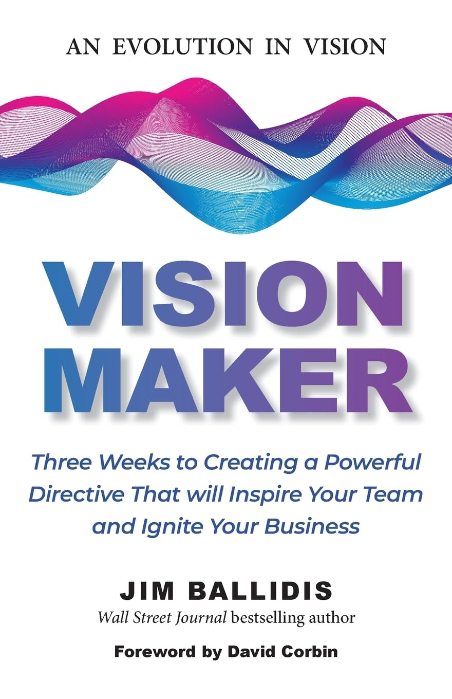 Vision Maker: Three Weeks to Creating a Powerful Directive That Will Inspire Your Team and Ignite Your Business Business, Finance & Career