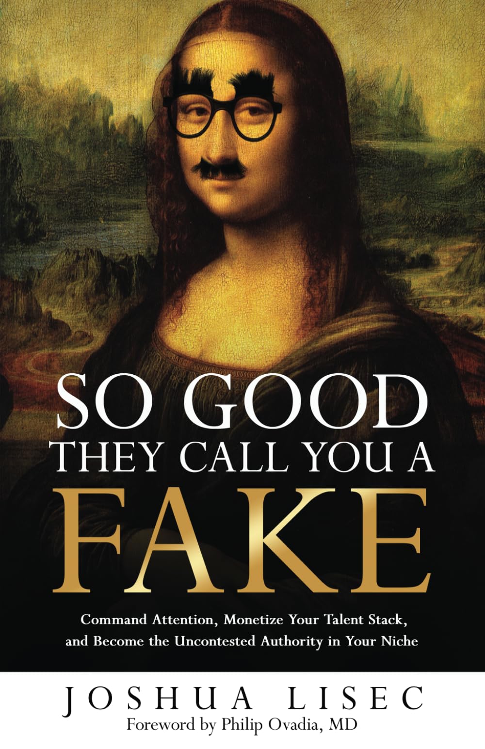 So Good They Call You a Fake: Command Attention, Monetize Your Talent Stack, and Become the Uncontested Authority in Your Niche (Joshua Lisec's 'So Good' Series, Band 1) Contemporary literature Books