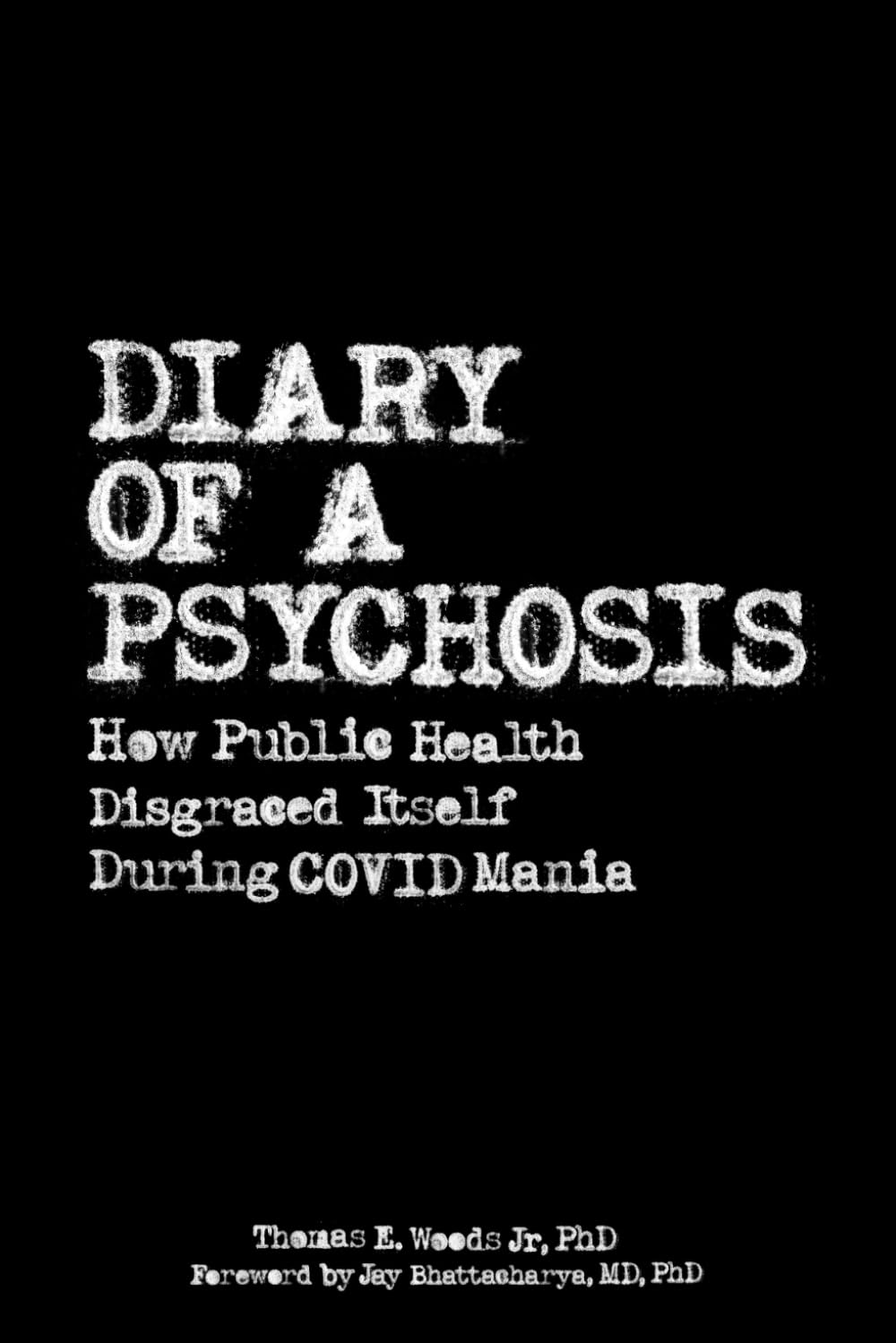 Diary of a Psychosis: How Public Health Disgraced Itself During COVID Mania Media & Communication