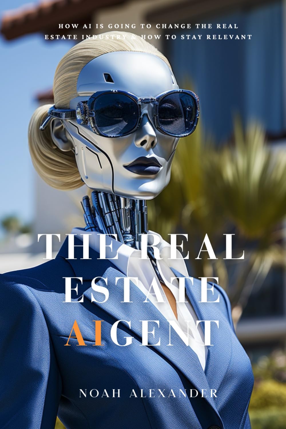 The Real Estate AIgent: AI Tools Chat GPT For Real Estate Agents REALTORS Business, Finance & Career
