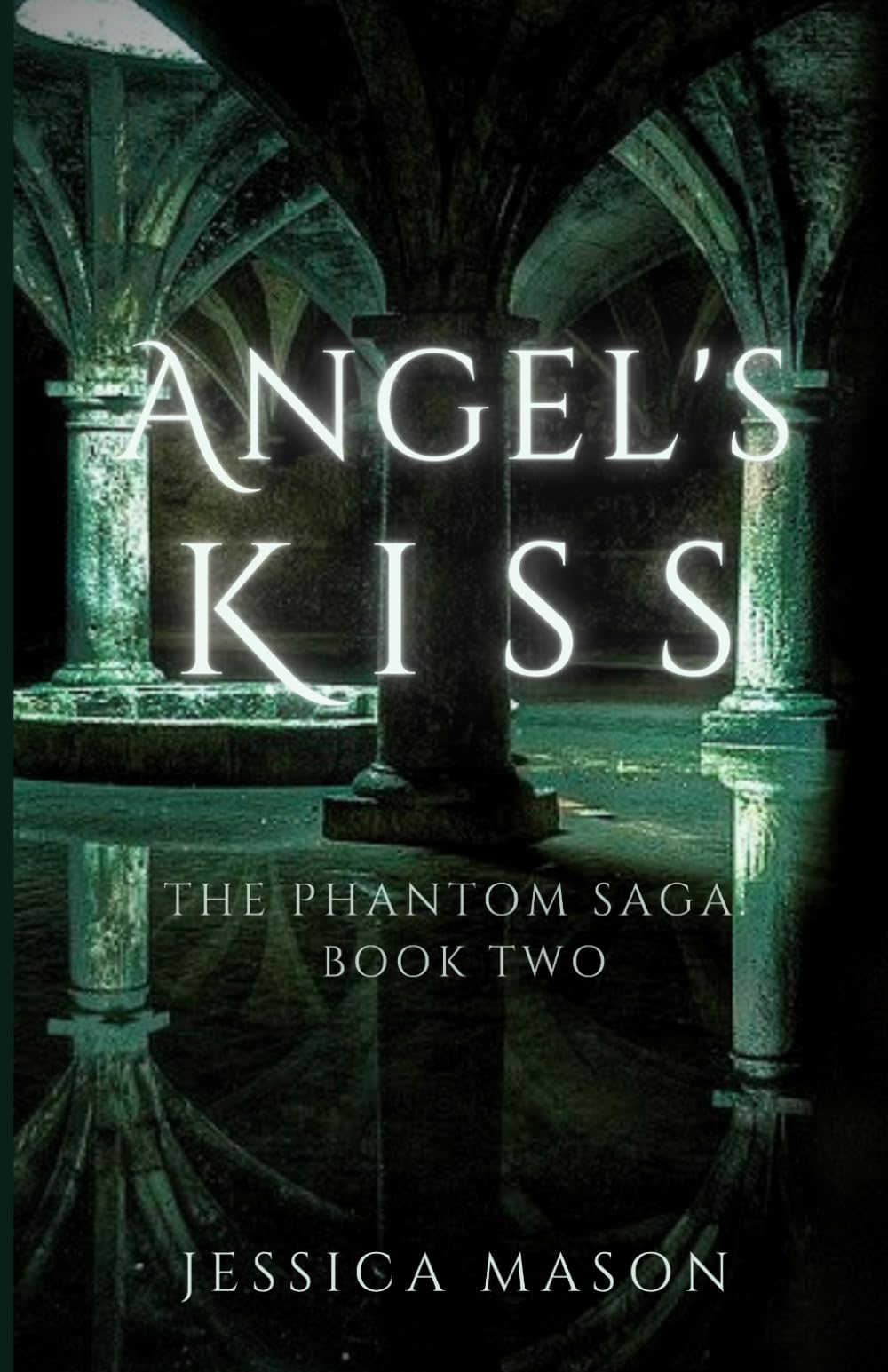 Angel's Kiss: The Phantom Saga: Book Two Classics