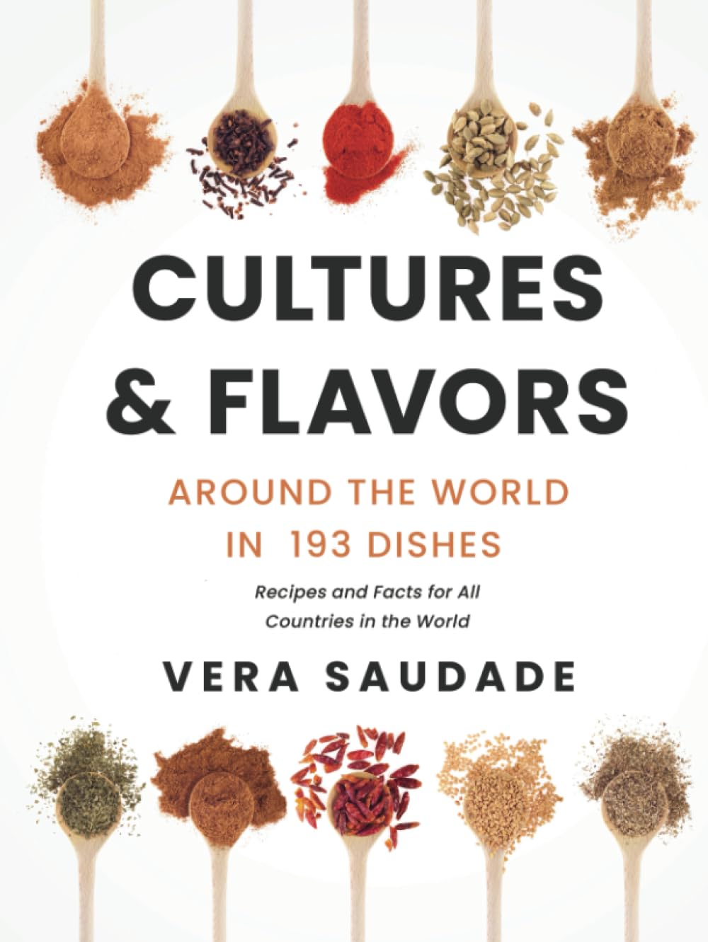 Cultures & Flavors - Around the World in 193 Dishes: Recipes and Facts for all Countries in the World Cooking & Enjoying