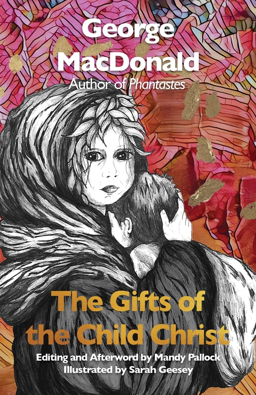 The Gifts of the Child Christ (Annotated and Illustrated) Classics