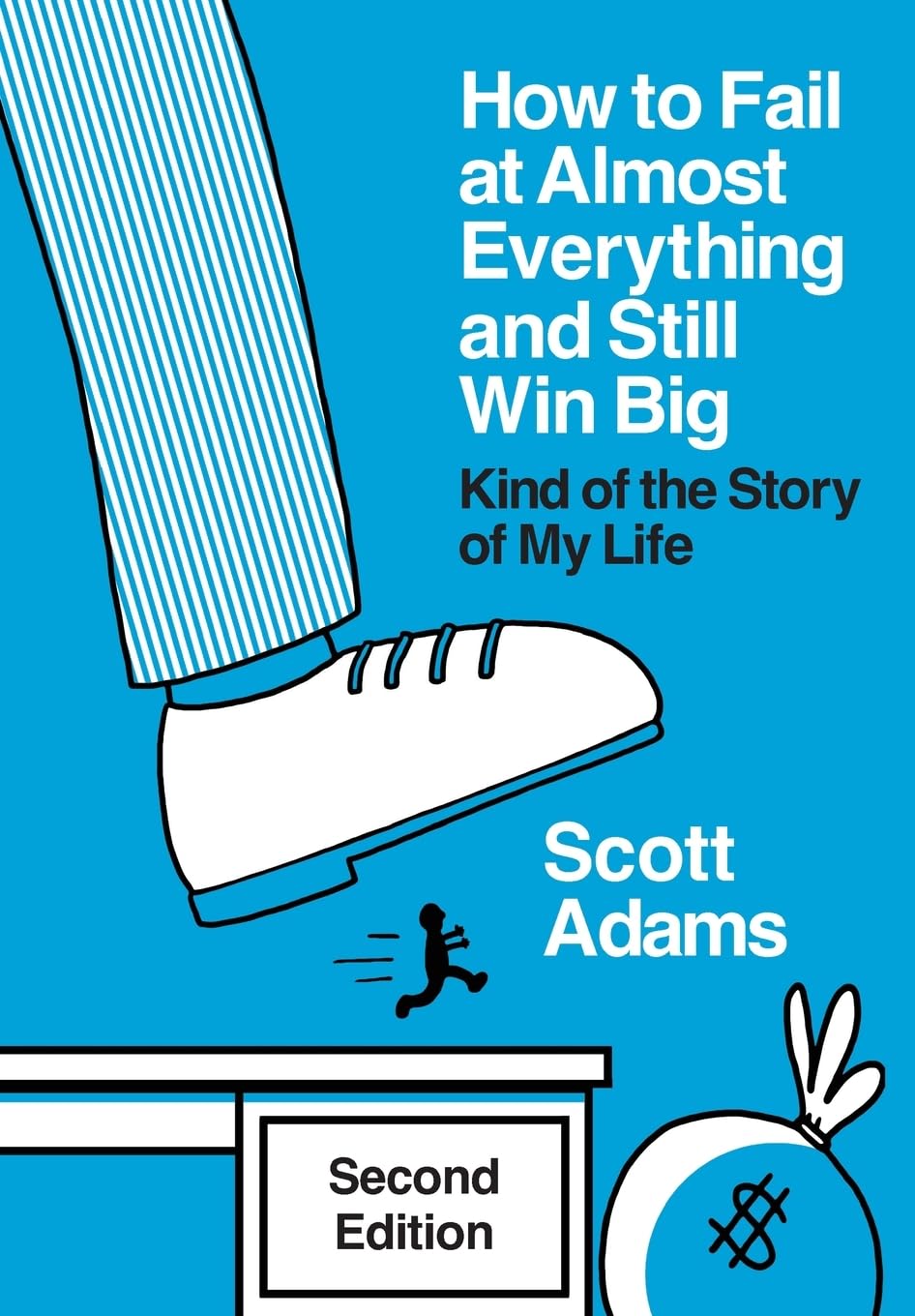 How to Fail at Almost Everything and Still Win Big: Kind of the Story of My Life Business, Finance & Career