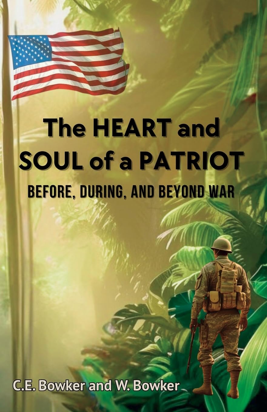 The HEART and SOUL of a PATRIOT - Before, During, and Beyond War Memories