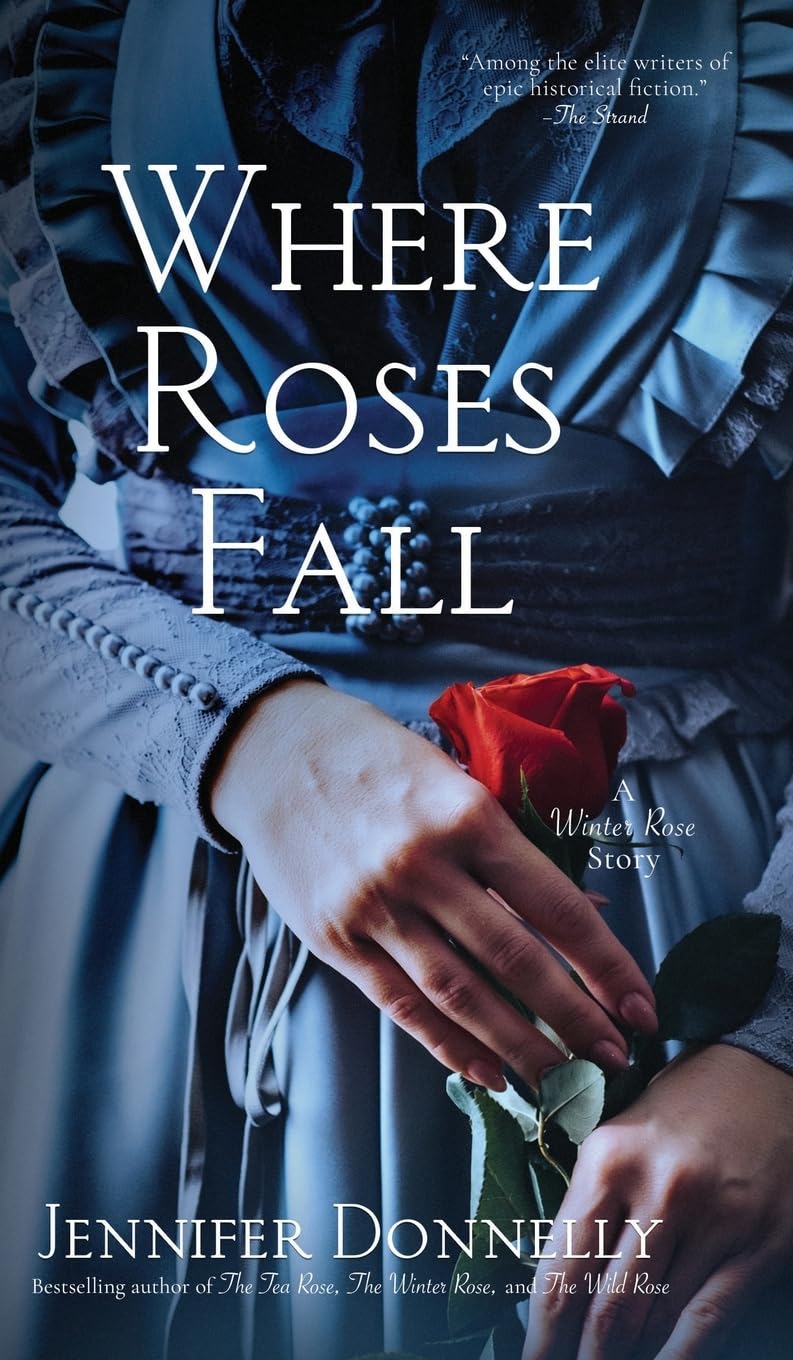 Where Roses Fall (A Winter Rose Story) (The Tea Rose Saga) Historical Fiction