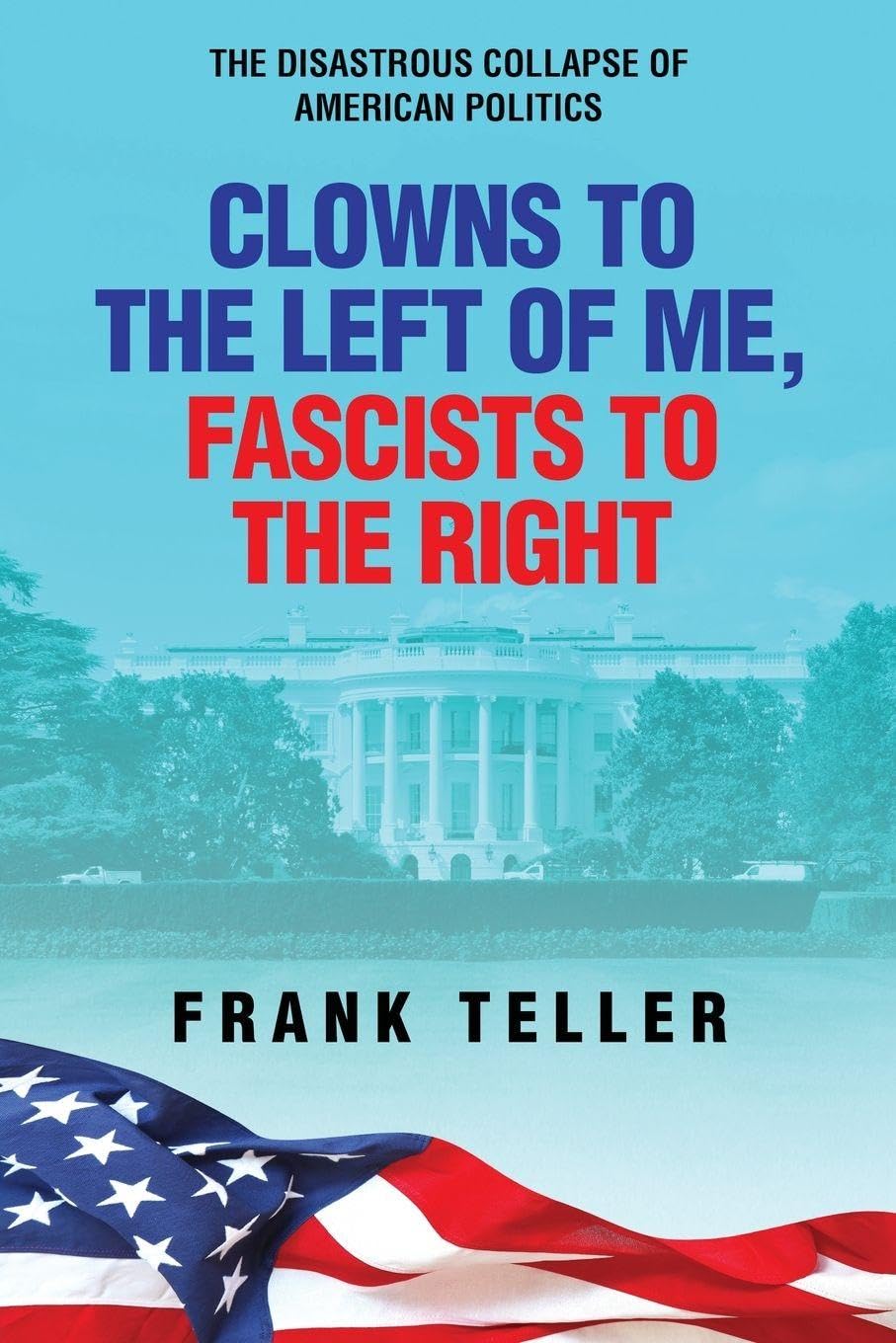 Clowns To the Left of Me, Fascists to the Right Politics & History