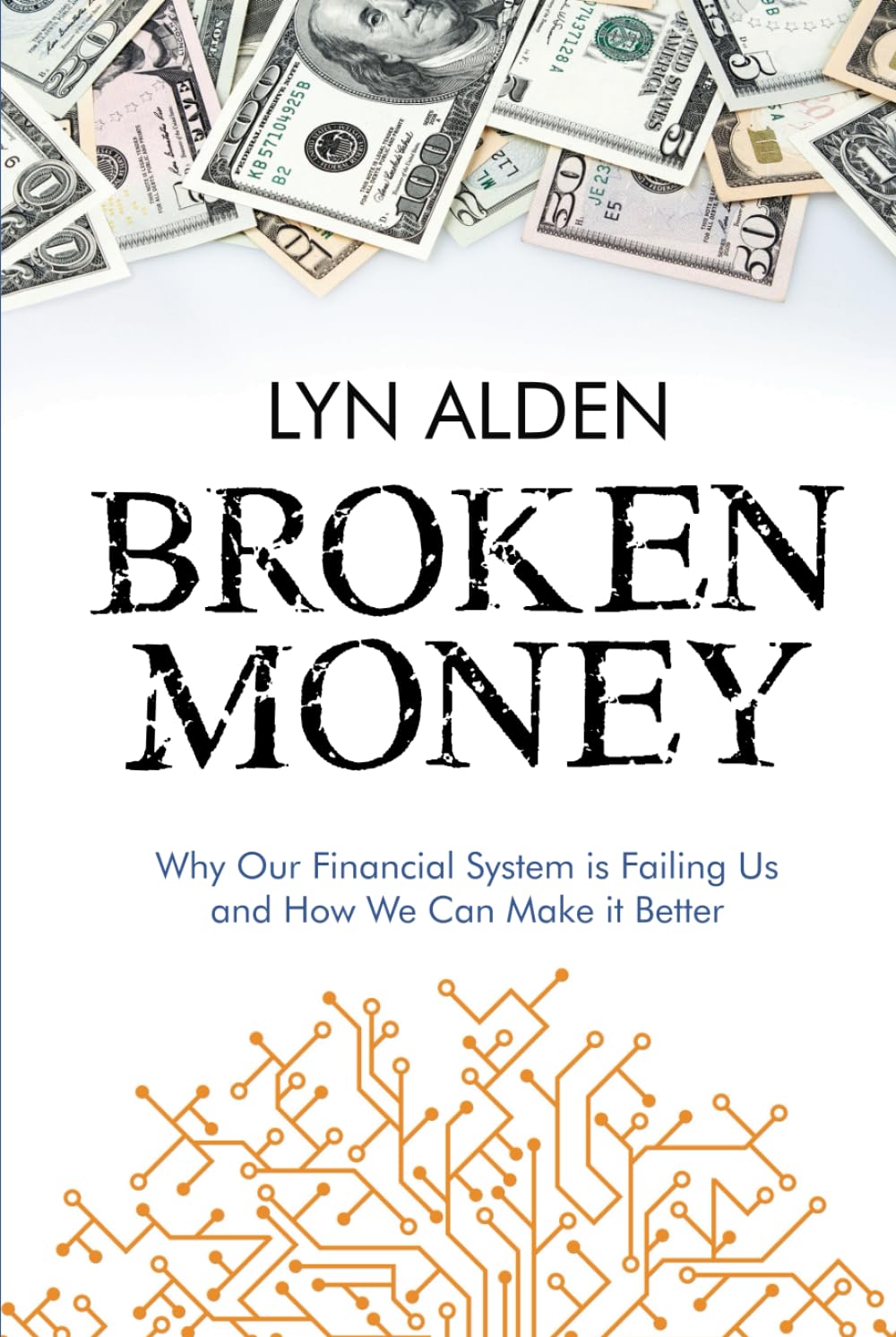 Broken Money: Why Our Financial System is Failing Us and How We Can Make it Better Business, Finance & Career