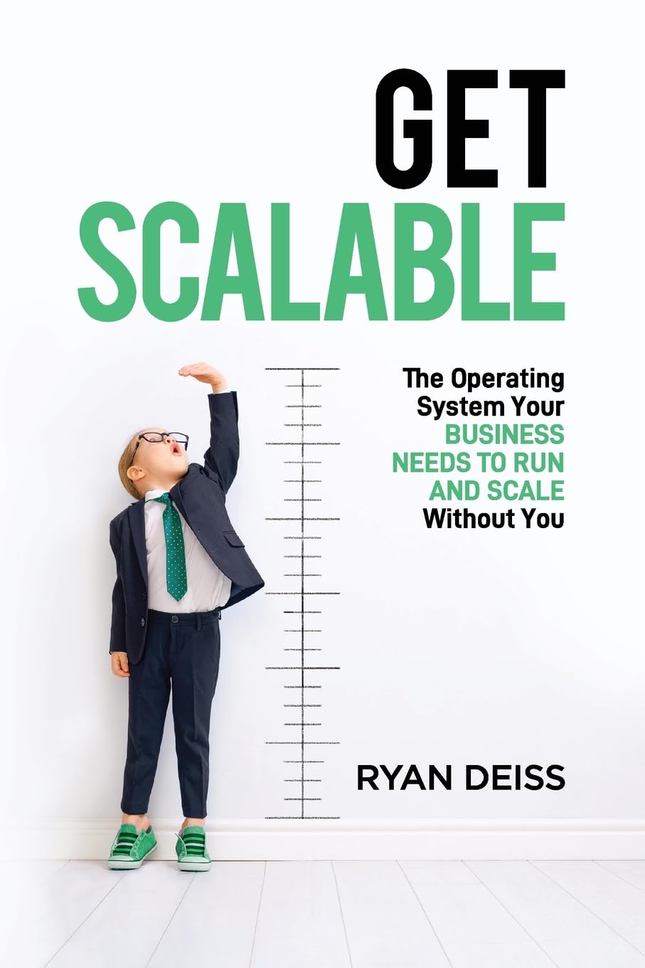 Get Scalable: The Operating System Your Business Needs To Run and Scale Without You Business, Finance & Career