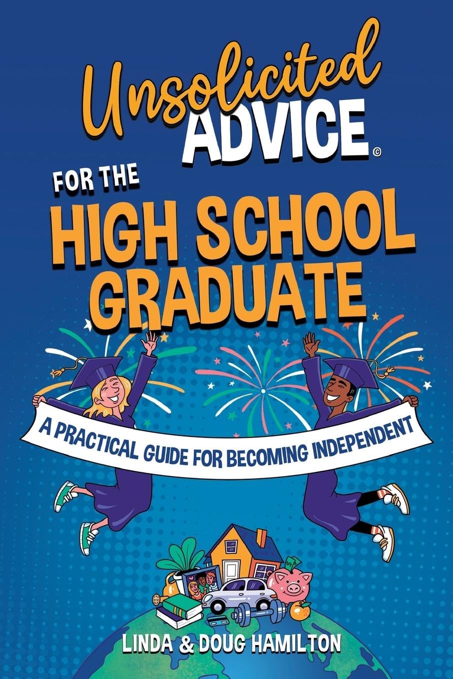 Unsolicited Advice for the High School Graduate Parents & Children