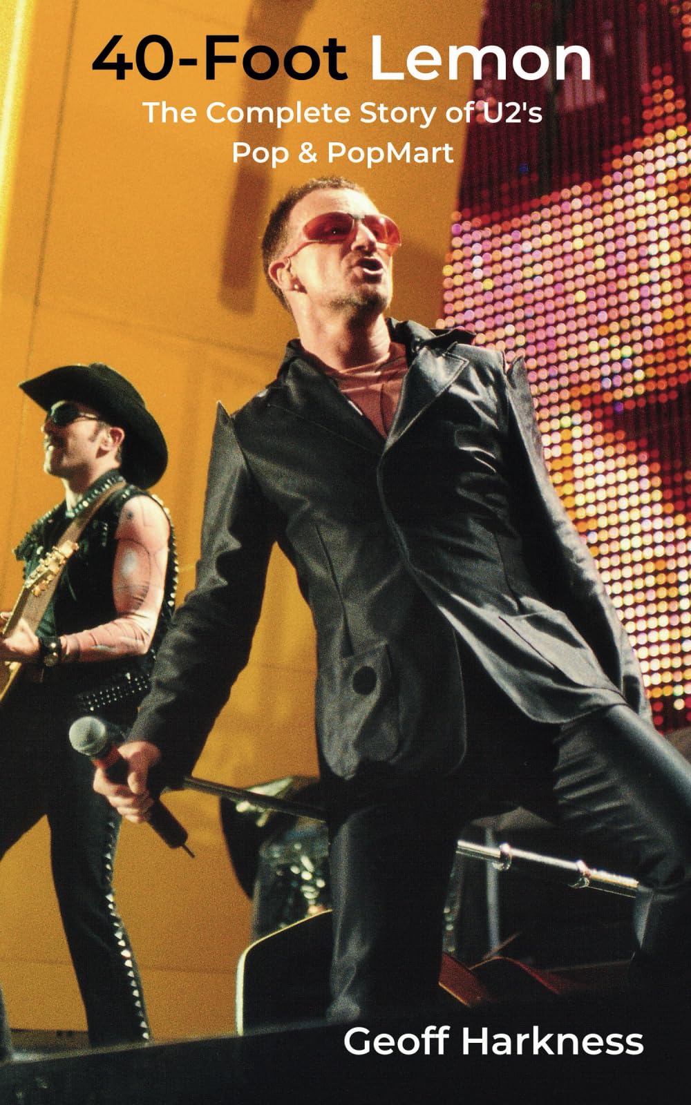 40-Foot Lemon: The Complete Story of U2's Pop & PopMart book