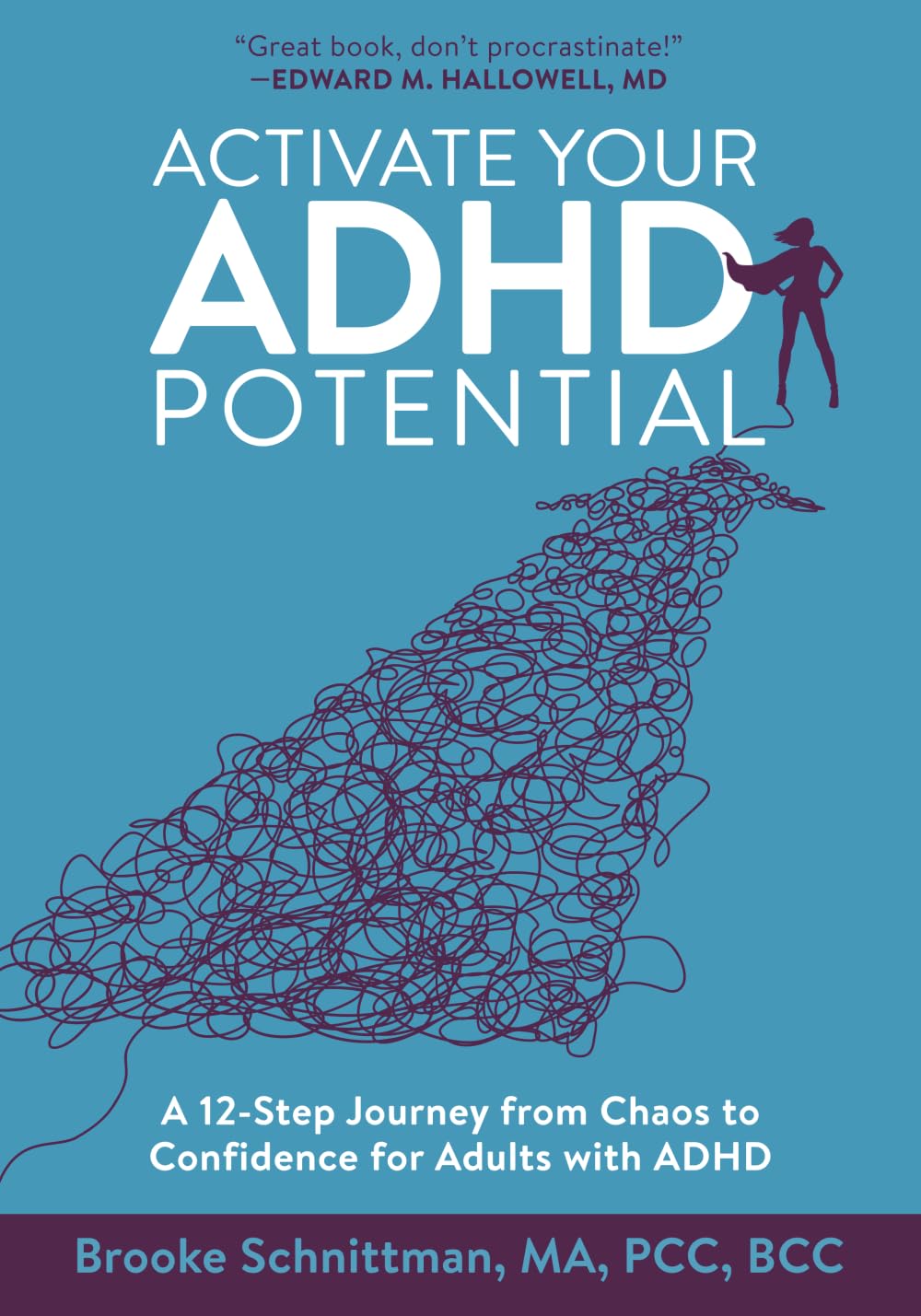 Activate Your ADHD Potential: A 12-Step Journey from Chaos to Confidence for Adults With ADHD Business, Finance & Career