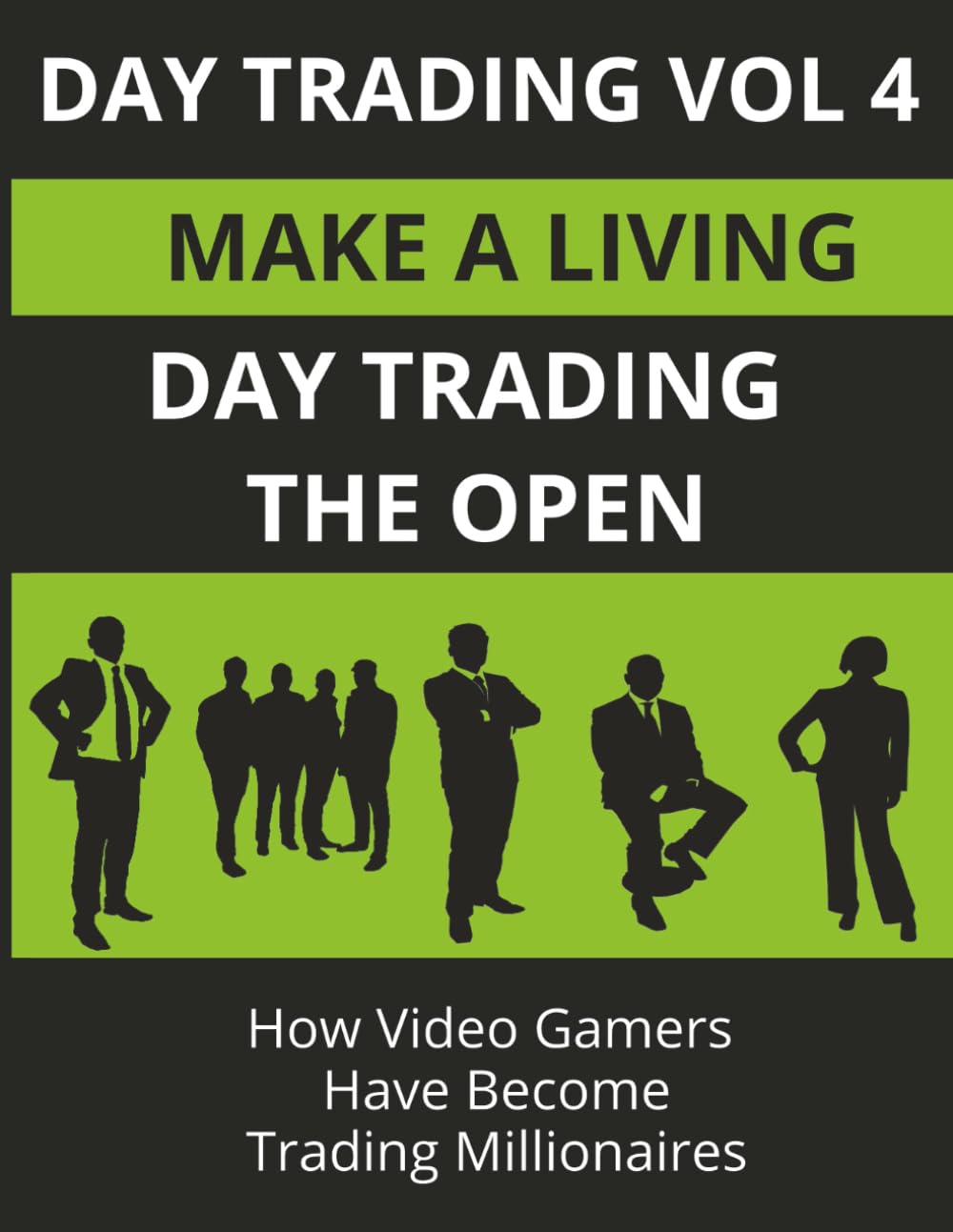 DAY TRADING VOL 4: DAY TRADING THE OPEN Business, Finance & Career
