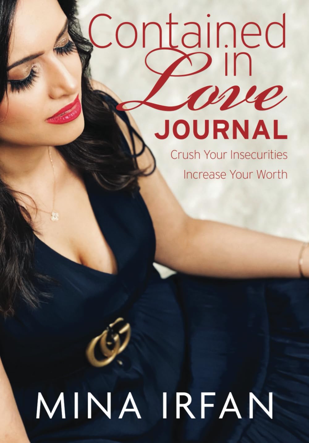 Contained in Love Journal: Crush Your Insecurities, Increase Your Worth Health, Nutrition & Fitness