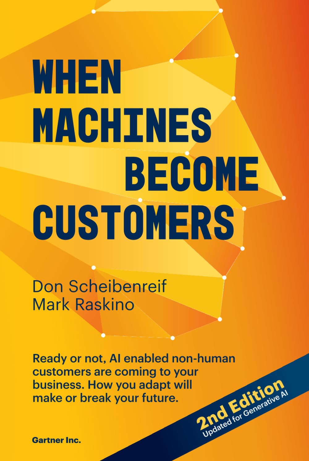 When Machines Become Customers: Ready or not, AI enabled non-human customers are coming to your business. How you adapt will make or break your future. Business, Finance & Career