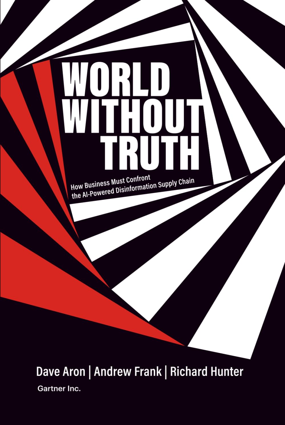 World Without Truth: How Business Must Confront the AI-Powered Disinformation Supply Chain Business, Finance & Career