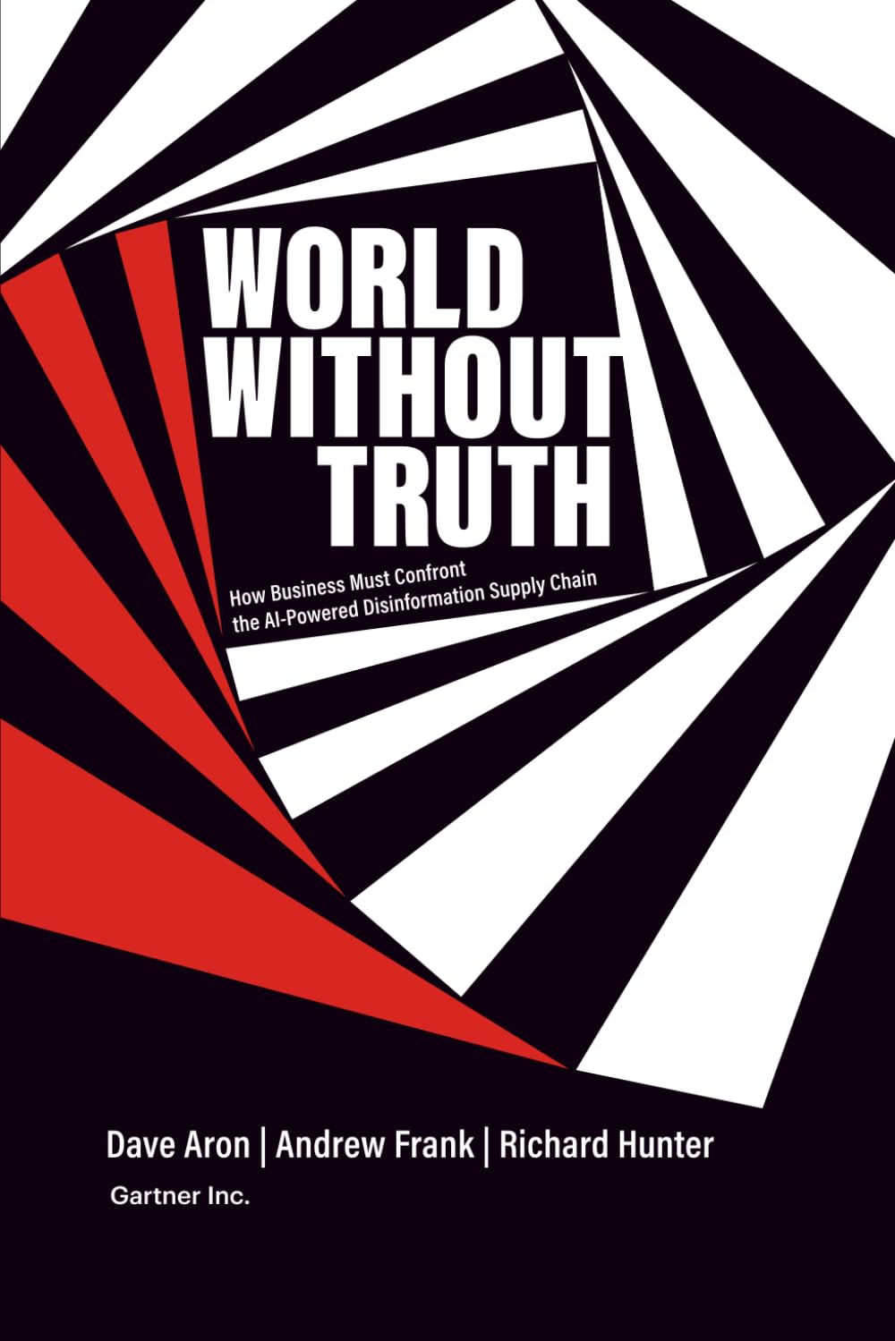 World Without Truth: How Business Must Confront the AI-Powered Disinformation Supply Chain Business, Finance & Career