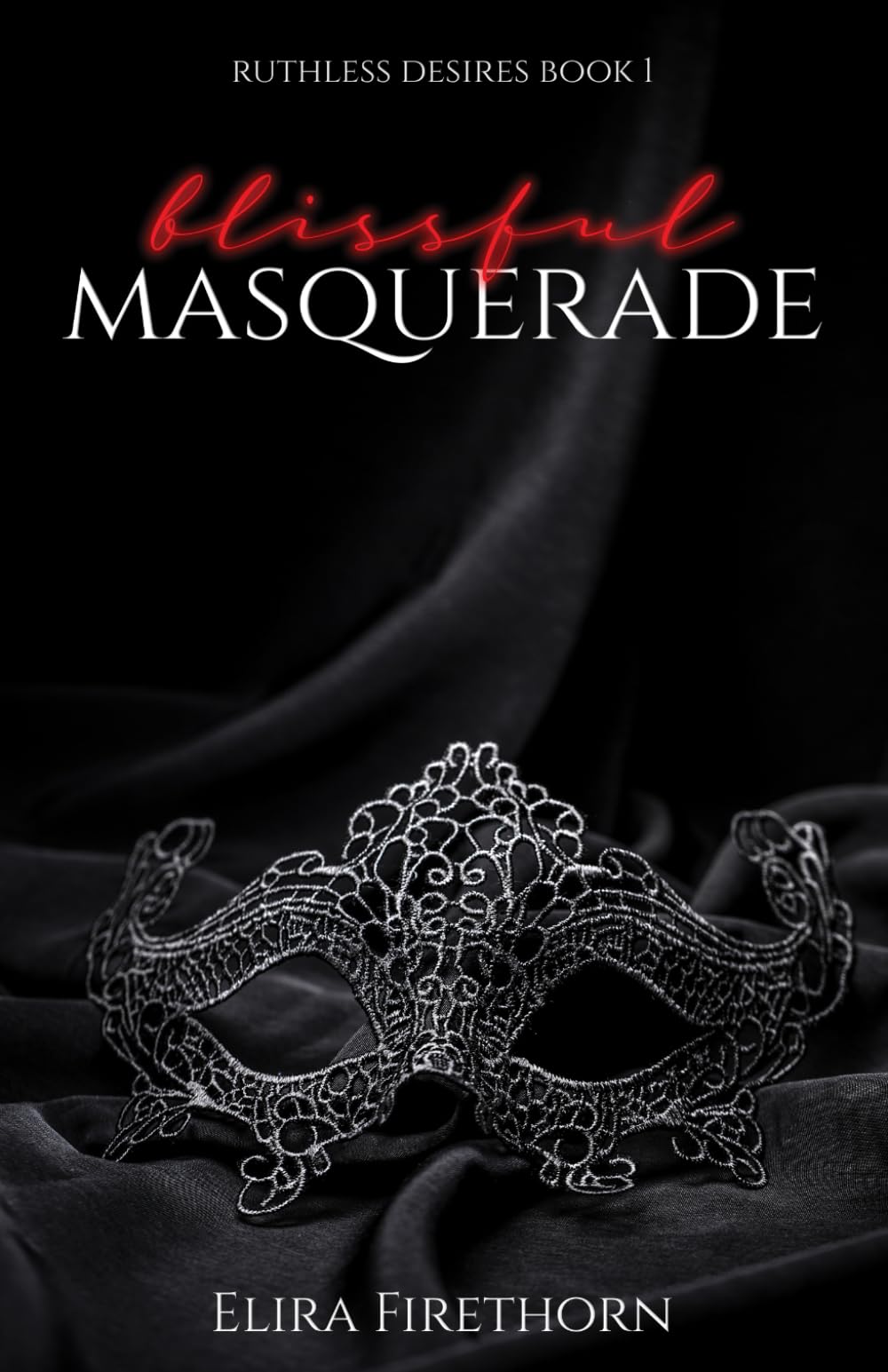 Blissful Masquerade (Ruthless Desires, Band 1) Eroticism