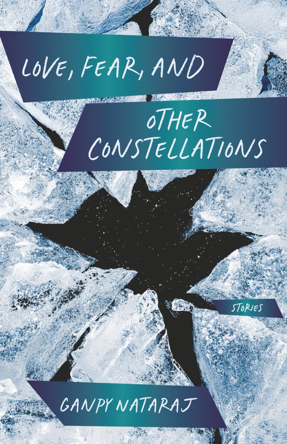 Love, Fear, and Other Constellations Essays & Short Stories