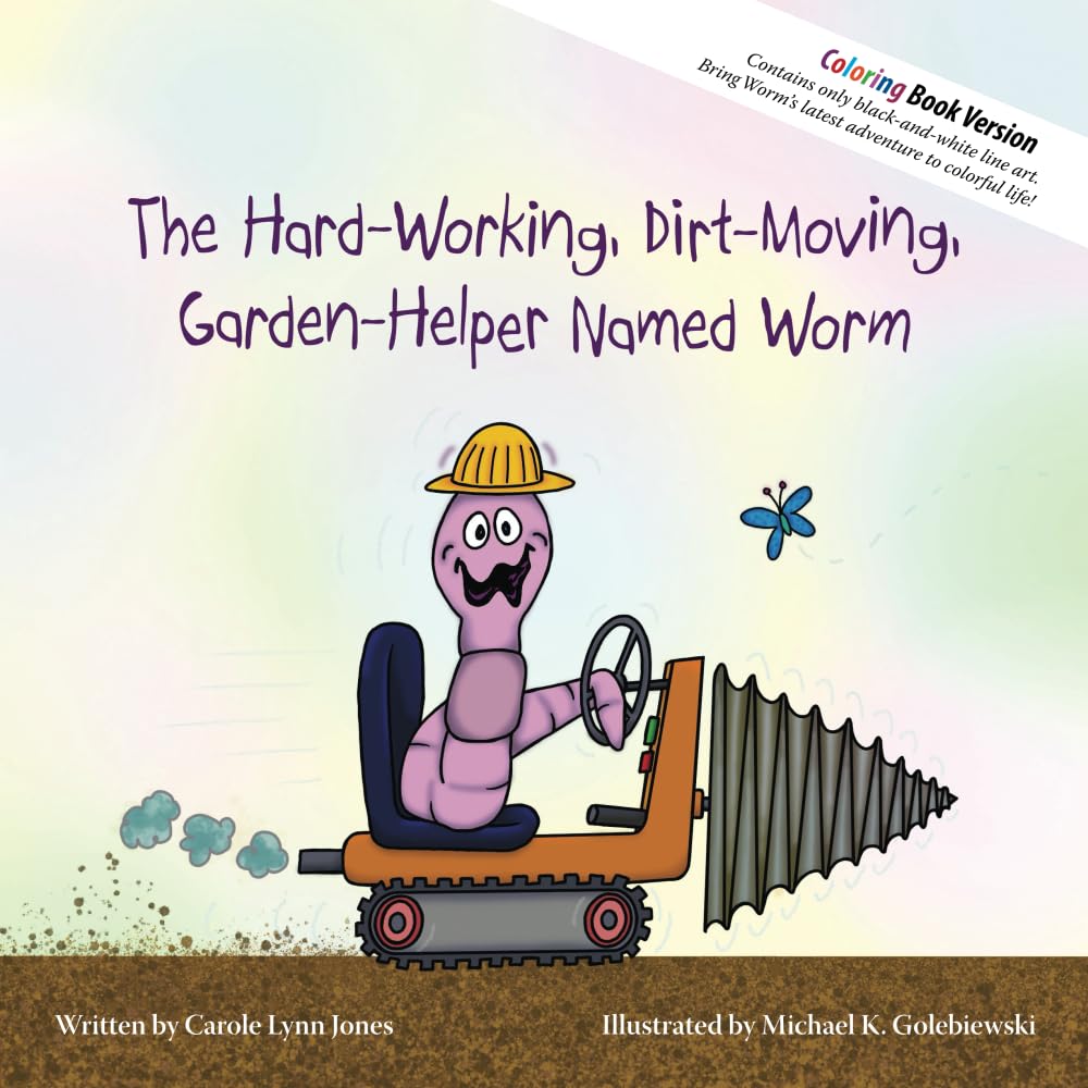 The Hard-Working, Dirt-Moving, Garden-Helper Named Worm - Coloring Book Novels & Short Stories
