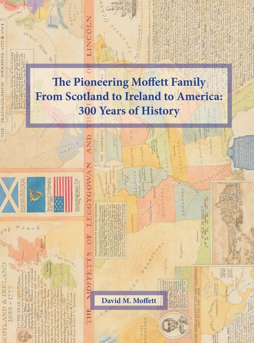 The Pioneering Moffett Family From Scotland to Ireland to America Memories