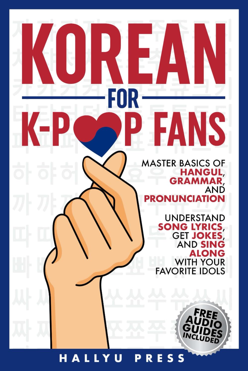 Korean for K-Pop Fans: Master Basics of Hangul, Grammar, and Pronunciation — Understand Song Lyrics, Get Jokes, and Sing Along with Your Favorite Idols Arts & Music