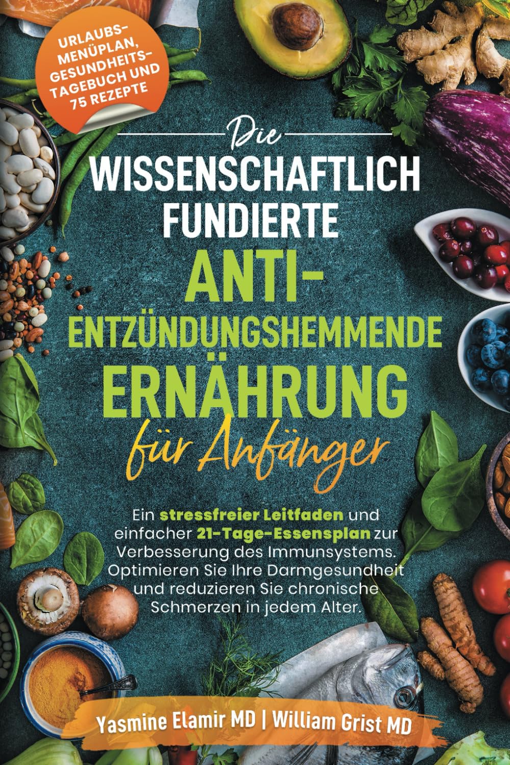 Die wissenschaftlich fundierte entzündungshemmende Ernährung für Einsteiger: Ein einfacher Leitfaden zur Stärkung der Immunität, Darmgesundheit und zur Reduzierung chronischer Schmerzen Health, Nutrition & Fitness