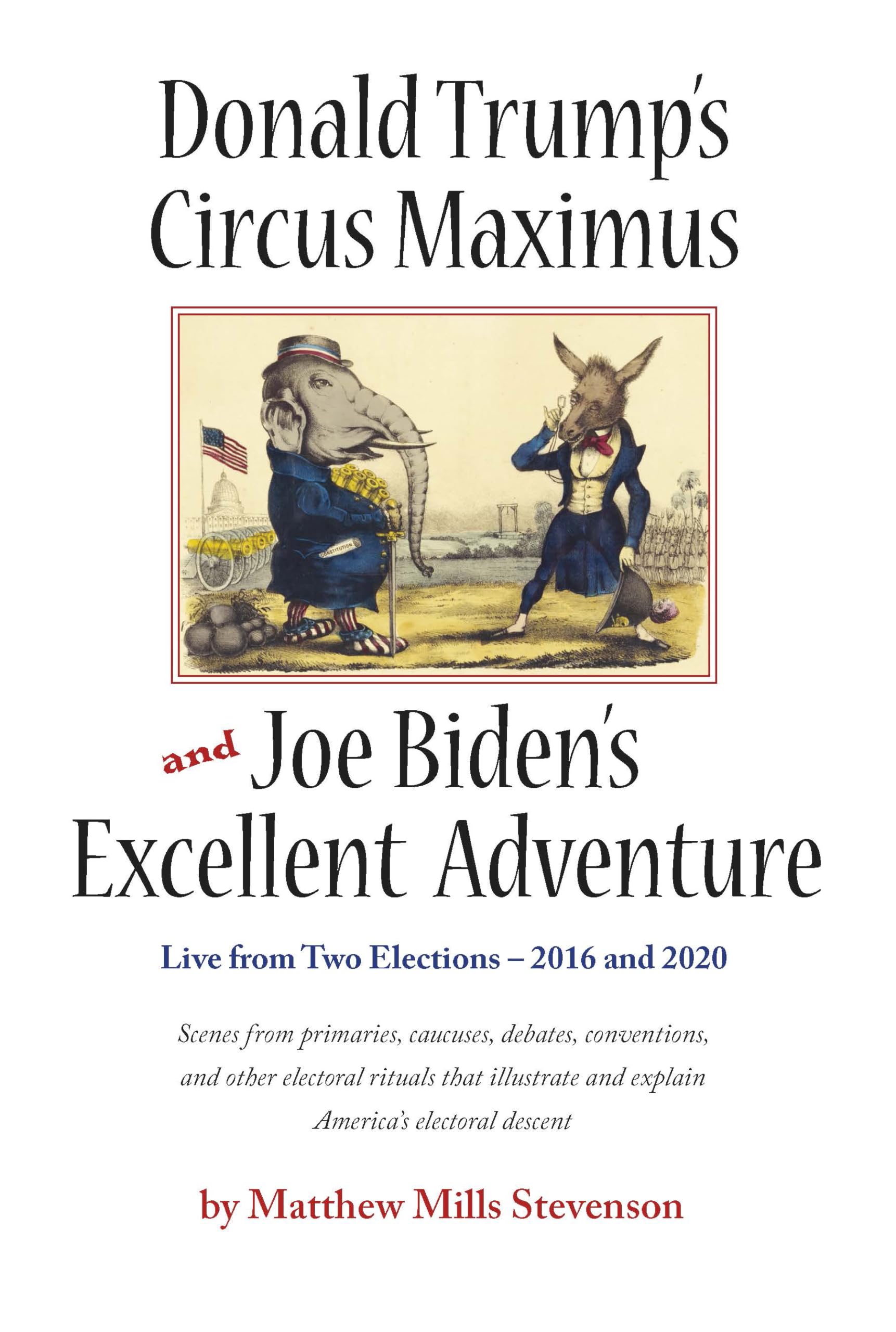 Donald Trump's Circus Maximus and Joe Biden's Excellent Adventure book