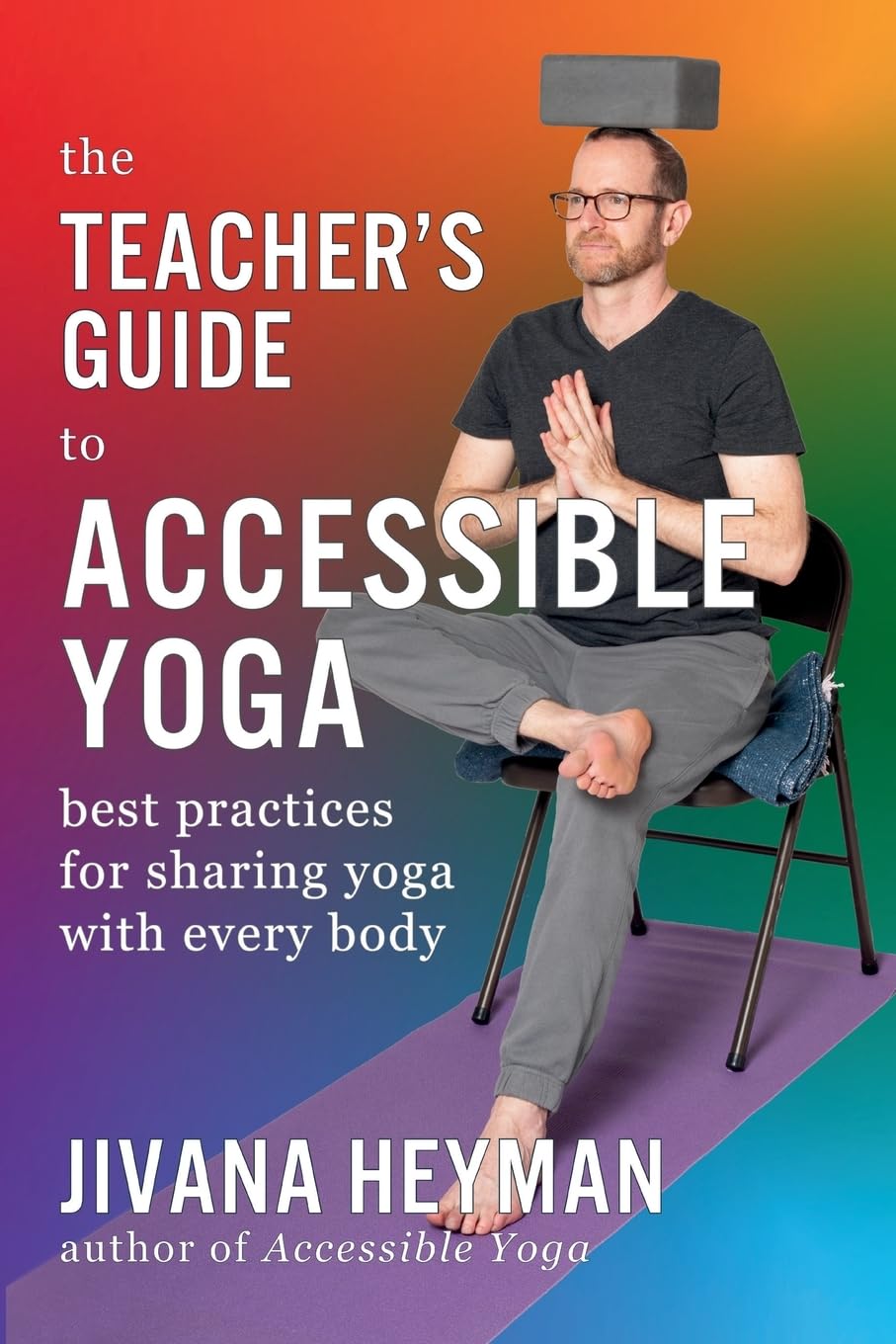 The Teacher's Guide to Accessible Yoga Health, Nutrition & Fitness