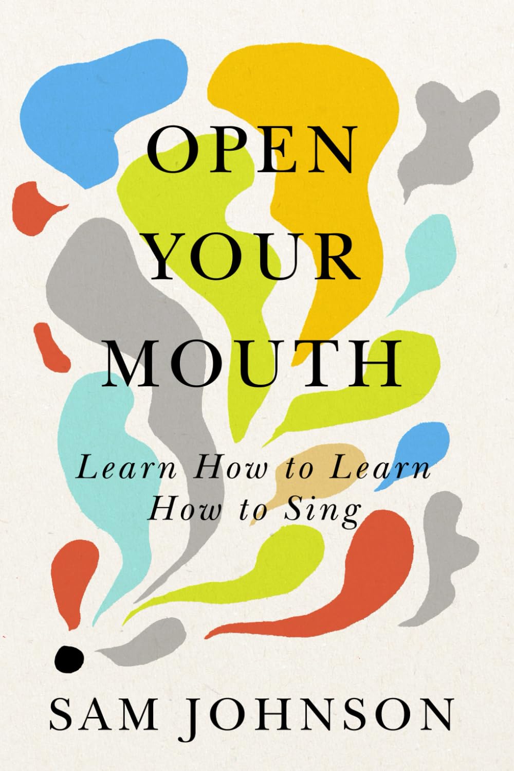 Product Image: Open Your Mouth: Learn How to Learn How to Sing