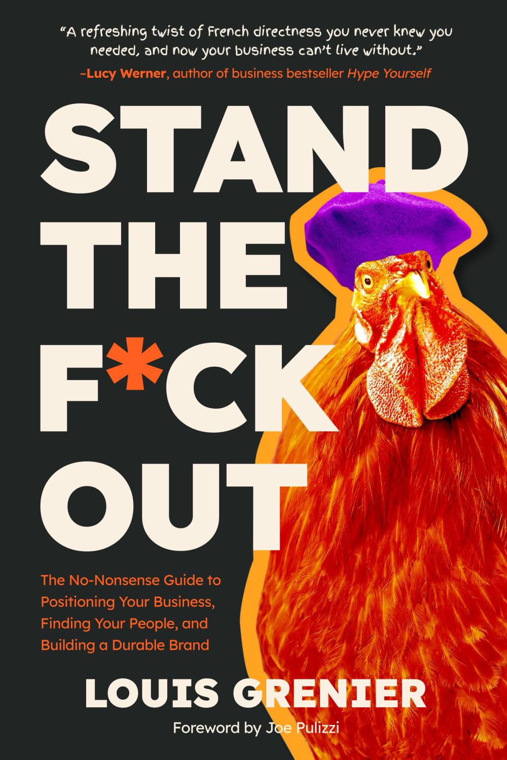 Stand The F*ck Out: The No-Nonsense Guide to Positioning Your Business, Finding Your People, and Building a Durable Brand Business, Finance & Career