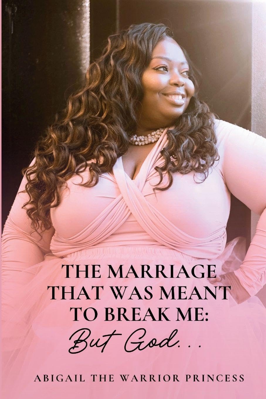 The Marriage That Was Meant to Break Me...But God. Partnership & Love