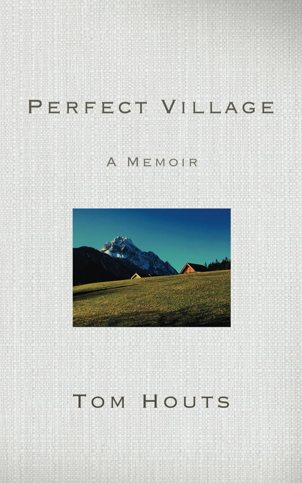 Perfect Village: A Memoir Art & Literature