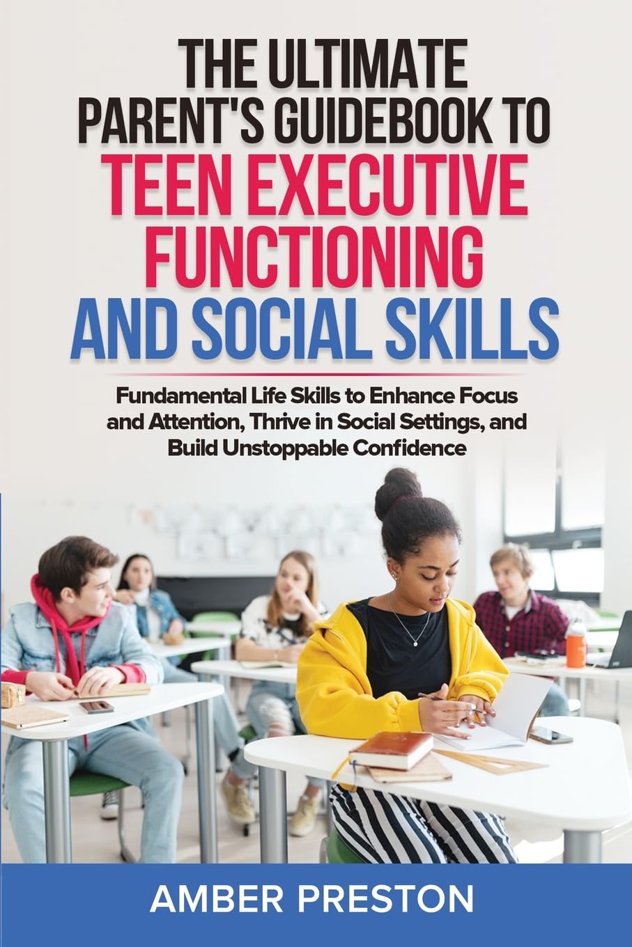 The Ultimate Parent's Guidebook to Teen Executive Functioning and Social Skills (2 books in 1) Social Sciences