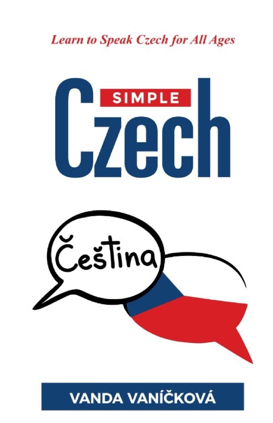 Simple Czech: Learn to Speak Czech for All Ages (The Simple Czech, Band 1) Education & Training